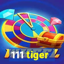 111 tiger